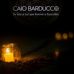 Caio Barducco - Eu Sou a Luz que Ilumina a Escuridão