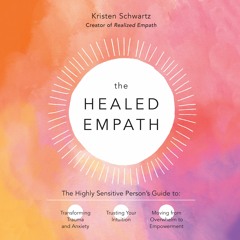 The Healed Empath by Kristen Schwartz Read by Kristen Schwartz, Suehyla El-Attar - Audiobook Excerpt