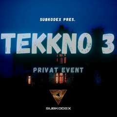 @ SUBKODEX Pres. TEKKNO#3 //Privat Event