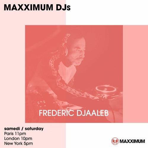 FREDERIC DJAALEB - MAXXIMUM DJs - SAMEDI 20.01.2024 - 23H00/MINUIT