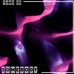 Somebody - YuNg 03