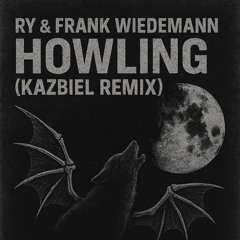 Ry & Frank Wiedemann - Howling (Kazbiel Remix) [FREE DOWNLOAD]