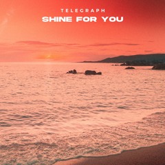 Telegraph - Shine for You