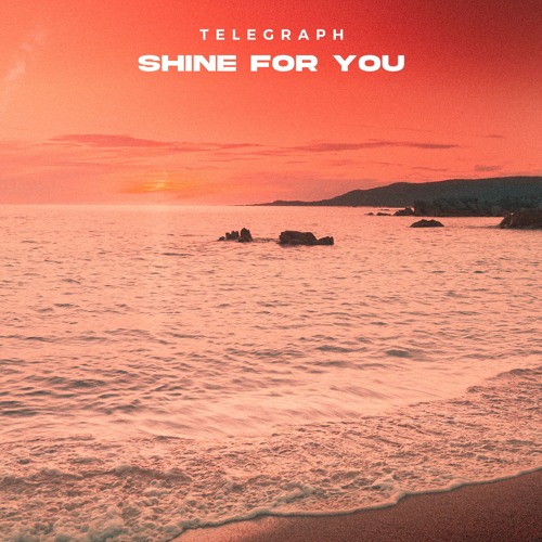 Telegraph - Shine for You