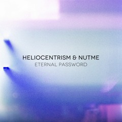 Heliocentrism & Nutme - Eternal Password