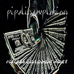 PIPELINEEXPLOSION - FORTIFIED GOVERNMENT MONEY - 06 RHB - Red Hot Bullshit