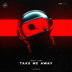 Lökust & P.Lima - Take Me Away (Free Download)