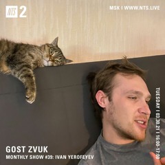 GOST ZVUK x NTS monthly show #39 w/ Ivan Yerofeyev