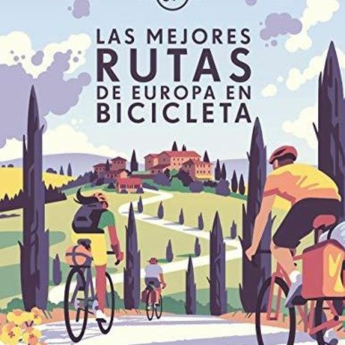 Stream PdF dOwnlOad Las mejores rutas de Europa en bicicleta from  Theresaerakoriley | Listen online for free on SoundCloud
