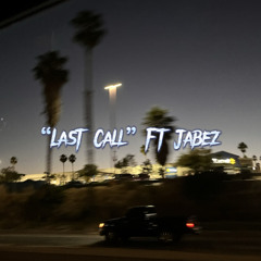 Last call ft Jabez