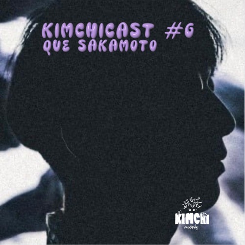 Kimchicast # 06 - Que Sakamoto
