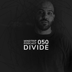MindTrip Podcast 050 - Divide