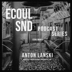 ECOUL SND Podcast Series - Anton Lanski