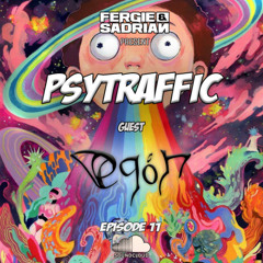 Fergie & Sadrian pres. Psytraffic Ep 11 Guest Egon