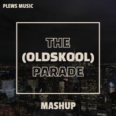 The "Oldskool" Parade (Plews Music Mashup)