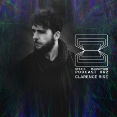 Clarence Rise - Spazio Magnetico Podcast [062]
