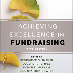 [GET] EBOOK 📬 Achieving Excellence in Fundraising by  Genevieve G. Shaker,Eugene R.