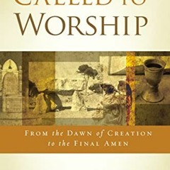 View PDF Called to Worship: The Biblical Foundations of Our Response to God's Call by  Vernon Whaley