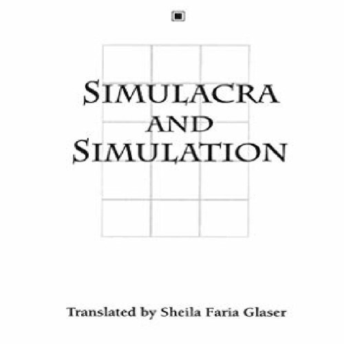 Stream [DOWNLOAD PDF] Simulacra and Simulation (The Body, In Theory:  Histories of Cultural from majorharris