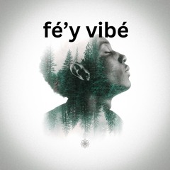 Fé’y Vibé