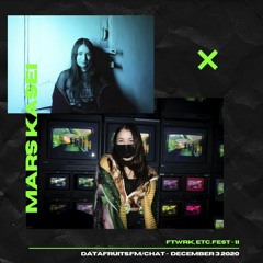 FTWRK, ETC. FEST II (160 Datafruits) - Mars Kasei Guest Mix