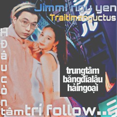 giờ đâu còn tâm trí follow amee 2 - jimmi ngủyên x traitimznguctus