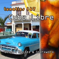 Lunatics 167 // Cuba Libre // Ratzzz & joerxworx