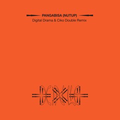 Xin Lie - PANGABISA(NUTUP)(Digital Drama & Ciko Double Remix)