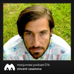 Manjumasi Podcast 016: Vincent Casanova