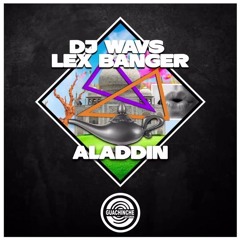 DJ WAVS & Lex Banger  - Aladdin [Original Mix] OUT NOW!!