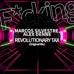 Marcos Silvestre, Alex Denne . REVOLUTIONARY TAX (Original Mix)