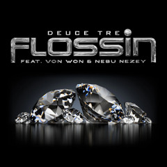 Deuce Tre - Flossin ft. Von Won & Nebu