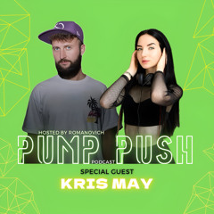 PUMP PUSH Episode #018 - (1h Romanovich 2h Kris May)