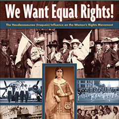 [DOWNLOAD] PDF 💓 We Want Equal Rights!: The Haudenosaunee (Iroquois) Influence on th