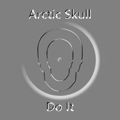 Do It - Arctic Skull (Clip) (Full V available on all streaming sites).