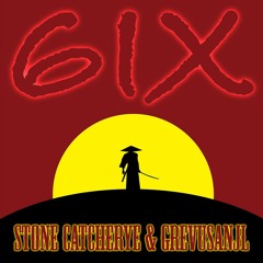 6ix | Stone Catcherye & GrevusAnjl