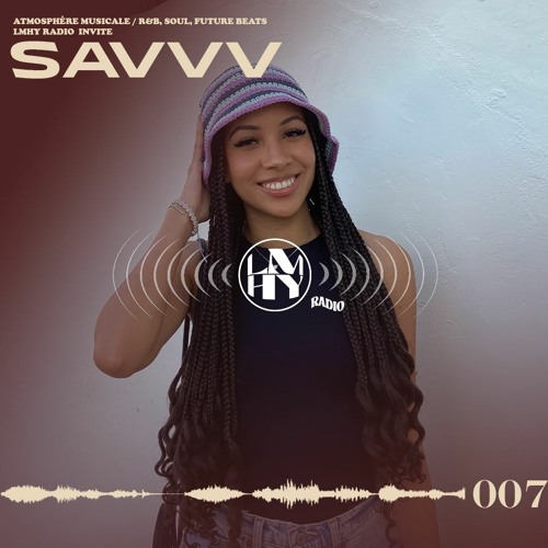 LMHY Radio #007 | Savvv (R&B, Soul, Future Beats)