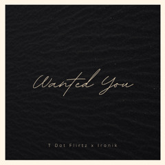 T Dot Flirtz x Ironik - I Wanted You (Throwback)