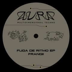 SYN Premiere: Frangii - Fuga De Ritmo [AURA02]
