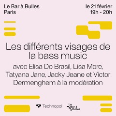 Les différents visages de la bass music w/ Elisa Do Brasil, Jacky Jeane, Lisa More, Tatyana Jane