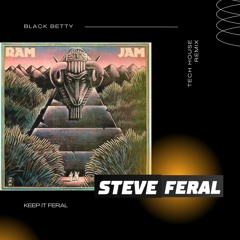 Black Betty (Steve Feral Tech House Remix)