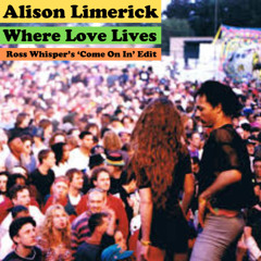 Alison Limerick - Where Love Lives (Ross Whisper's 'Come On In' Edit)