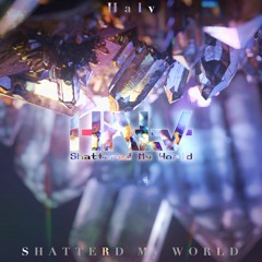 【EP】Shattered My World / Halv【XFD】