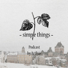 Simple Things Podcast by Arthus