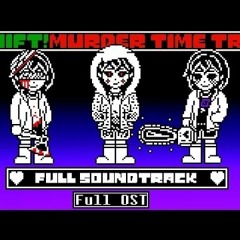 Shift!Murder Time Trio Full OST By- Fan OverDell