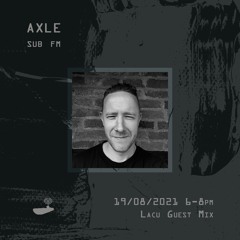 Lacu Guest Mix on Axle's Sub.FM show, 20th August 2021