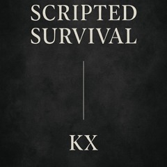 Scripted Survival