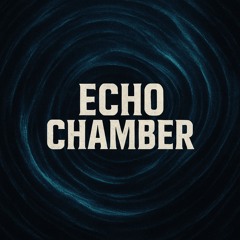 Echo Chamber
