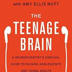 Download The Teenage Brain: A Neuroscientist's Survival Guide to Raising
