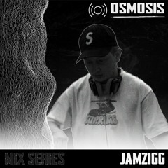 Osmosis Series: Jamzigg